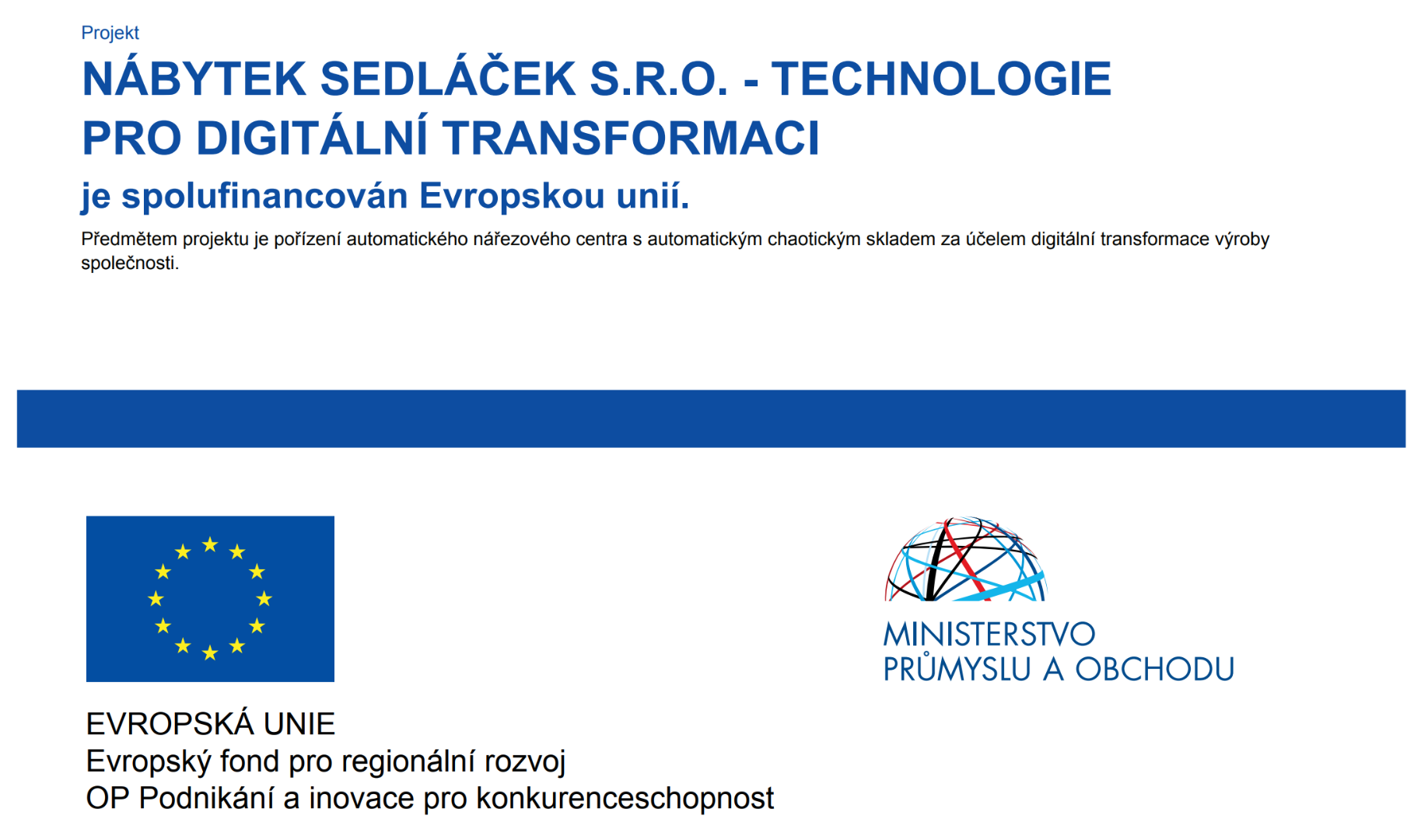 NÁBYTEK SEDLÁČEK S.R.O. - TECHNOLOGIE PRO DIGITÁLNÍ TRANSFORMACI je spolufinancován Evropskou unií.